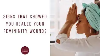 Do you still have wounded femininity traits? This will inspire you to heal your wounds