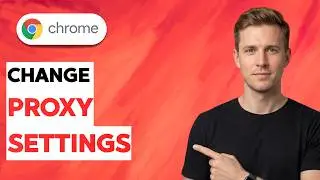 How to Change Google Chrome Proxy Settings [2026 Full Guide]