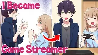 【Manga】When I Helped My Sister's Game Streaming, I Became A Popular Streamer！