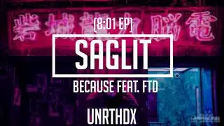 Because - Saglit Feat FTD (