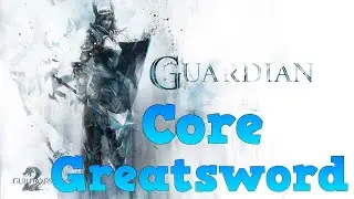 Guild Wars 2 - Core Guardian Build Guide (Greatsword)