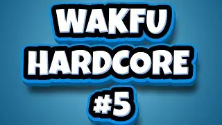 AVENTURE WAKFU HARDCORE #5