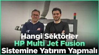 HP MJF’e Kimler Yatırım Yapmalı? | Endüstriyel 3D Baskı ile Üretim Gücü 