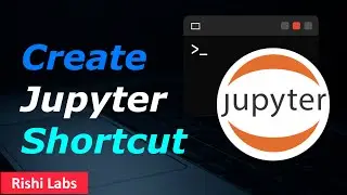 How to Create Jupyter Notebook Shortcut on Desktop (Quick Launch)