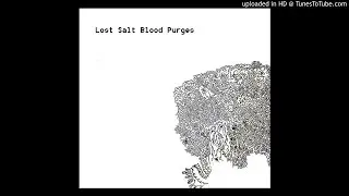 Lost Salt Blood Purges - Oneiric [Only the Youngest Grave, Disc 1]