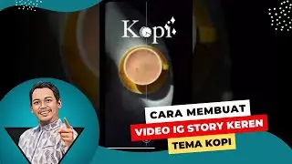 Cara Membuat Video IG Story Keren Tema Kopi | Tips IG Story