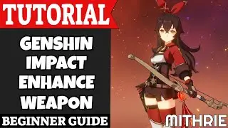 Genshin Impact Enhance Weapon Tutorial Guide (Beginner)