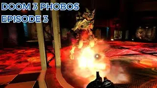 Doom 3: Phobos Episode 3 (Final Boss) + Mod Redux -🎧