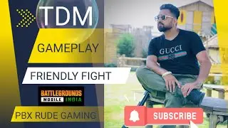 FRIENDLY FIGHT IN TDM GAMEPLAY || BATTLEGROUND MOBILE INDIA || PBX RUDE GAMING ||
