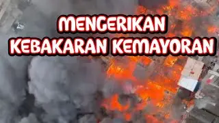 Dasyatnya Kebakaran di Kemayoran//video saat Kebakaran dan setelah Kebakaran