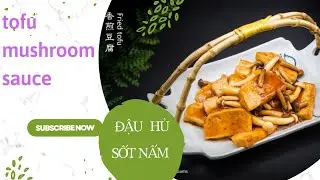 Đậu hủ chiên sốt Nấm / đậu hủ chiên sốt nấm bạch tuyết.