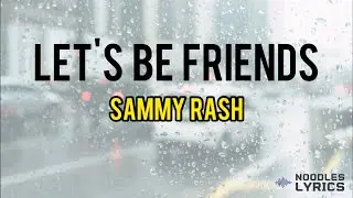 Let’s be friends - Sammy Rash (Lyrics vision)