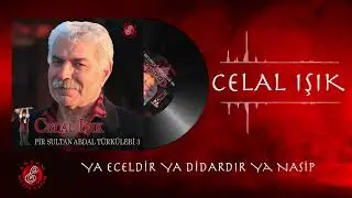 Celal Işık-Ya Eceldir Ya Didardır Ya Nasip