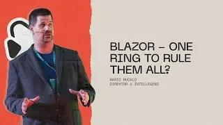 Blazor – One Ring to Rule Them All? | Mario Mucalo | DUMP Days 2024