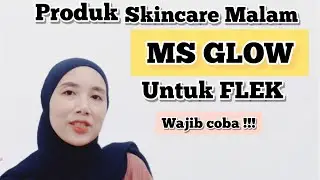 Skincare malam MS GLOW untuk Flek membandel wajib coba!!!