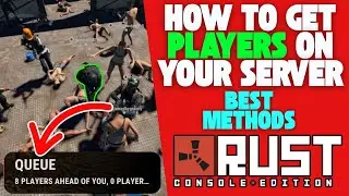 How To Get Players On Your Rust Console Server FAST! (From Dead to Full Queue)