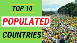 Top 10 Most Populated Countries in the World