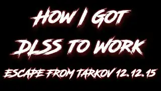 How I Got DLSS to Work in Escape From Tarkov