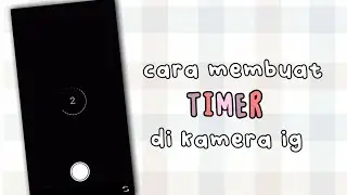 cara membuat timer di kamera instagram