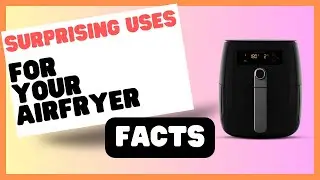 Surprising Uses for Your Air Fryer You Never Knew