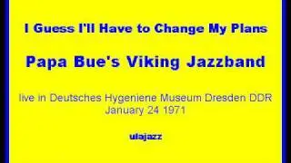Papa Bue's VJB Finn Otto Hansen Tp 1971 I Guess I'll Have to Change My Plans (Live)