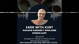 Episode 49: Strategies For Helping You Realize Success With Multilevel Marketing