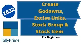 How to Create Godowns,Excise Unit,Stock Group & Stock Item in Tally Prime