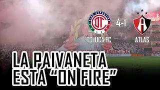 TOLUCA FC 4-1 ATLAS FC | LA PAIVANETA ESTÁ MÁS VIVA QUE NUNCA