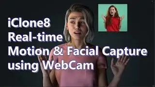 iClone8 Real-time Motion & Facial Capture using WebCam or video files