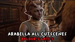 Arabella All Cutscenes [Baldur's Gate 3]