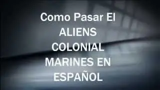 Como Poner El Aliens Colonial Marines En Español Repack [HD]