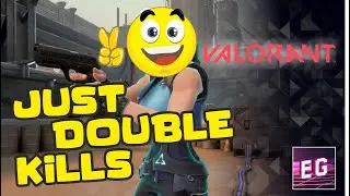 Just Double Kills - VALORANT