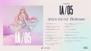 2/2(金)Digital Release!! 『IA/05 -SHINE-』全曲試聴映像