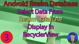 Android Realm Database Tutorial: #3 How to Select Data from Realm Database Display on RecyclerView.
