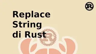 Ulangan Rust #2 -  Fungsi Replace String di Rust