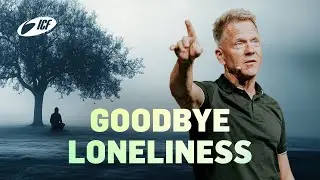 Goodbye Loneliness: How to Connect | Leo Bigger | ICF Zurich