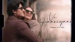 Ve Haniyaan | Lofi Flip | Happy Pills | Danny Ft Avvy Sra