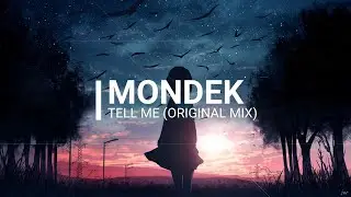 MONDEK - Tell Me (Original Mix)