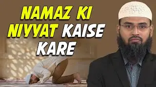 Namaz Ki Niyat Kaise Kare Isliye Ke Woh Hame Arabi Me Yaad Nahi Hai By Adv. Faiz Syed