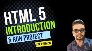 HTML 5 - Introduction & how to run project || (In Hindi)