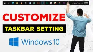 Customize taskbar setting in windows 10 | Taskbar All Setting in Bangla | Kivabe Shikhbo?