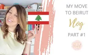 PART #1 - My move to Beirut