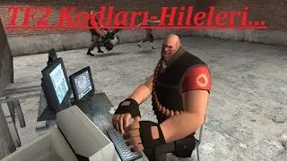 Team Fortress 2 | Kodlar-Bir Nevi Hileler.