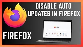 How To Disable Automatic Installations Of Updates On Firefox