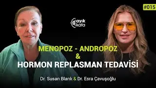 MENOPOZ, ANDROPOZ & HORMON REPLASMAN TEDAVİSİ | #AYIKKAFA - 015 | Susan Blank & Esra Çavuşoğlu
