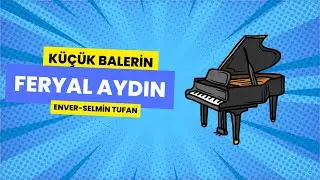 FERYAL AYDIN-KÜÇÜK BALERİN