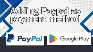 How to add Paypal to Google PlayStore to buy apps