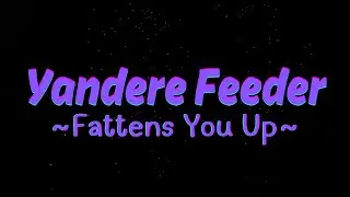 [Furry ASMR] Yandere Feeder Kidnapps & Fattens You Up~ [M4M]