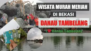 DANAU TAMBELANG BEKASI | WISATA BEKASI TERBARU MURAH MERIAH YANG LAGI VIRAL