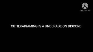 CUTIEKAIGAMING IS A UNDERAGE ON DISCORD
